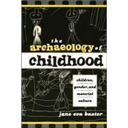The Archaeology of Childhood Children, Gender, and Material Culture