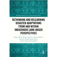 Rethinking and Relearning Disaster Adaptations from and within Indigenous Land-Based Perspectives