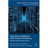 Open Source Intelligence in the Twenty-First Century New Approaches and Opportunities