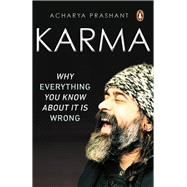 Karma Why Everything You Know About It Is Wrong