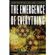 The Emergence of Everything How the World Became Complex