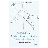 Rethinking Trafficking in Women Politics Out of Security