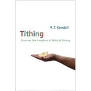 Tithing : A Call to Serious, Biblical Giving