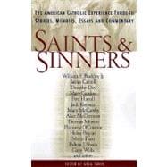 Saints and Sinners : The American Catholic Experience Through Stories, Memoirs, Essays and Commentary