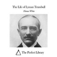 The Life of Lyman Trumball
