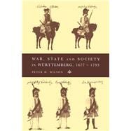 War, State and Society in WÃ¼rttemberg, 1677â€“1793