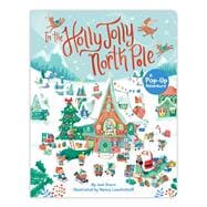 In the Holly Jolly North Pole A Pop-Up Adventure