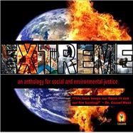 Extreme an Anthology for Social and Environmental Justice