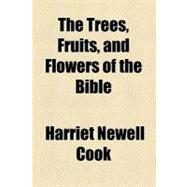 The Trees, Fruits, and Flowers of the Bible