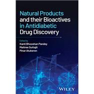 Natural Products and their Bioactives in Antidiabetic Drug Discovery,9781119983316