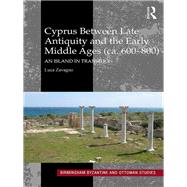 Cyprus between Late Antiquity and the Early Middle Ages (ca. 600û800): An Island in Transition
