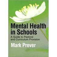 Mental Health in Schools : A Guide to Pastoral and Curriculum Provision