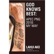 God Knows Best: Apec Png 2018: My Way