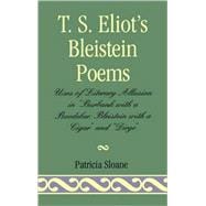 T.S. Eliot's Bleistein Poems Uses of Literary Allusion in 'Burbank with a Baedeker, Bleistein with a Cigar' and 'Dirge'
