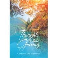 Thoughts While Grieving
