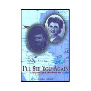 I'll See You Again : A Love Story Out of the Ashes of War