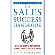 The Sales Success Handbook How to Open Opportunity and Close Every Sale