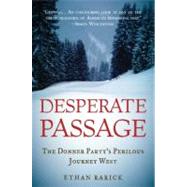 Desperate Passage The Donner Party's Perilous Journey West,9780195383317