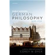 Early Modern German Philosophy (1690-1750)