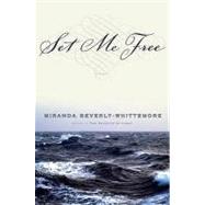 Set Me Free : A Novel in Five Acts