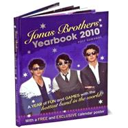 Jonas Brothers Yearbook 2010; A Year of Fun and Games with the Hottest Band in the World!