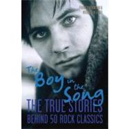 The Boy in the Song; The True Stories Behind 50 Rock Classics