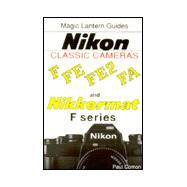 Magic Lantern Guides® Classic Series; Nikon Classic Cameras Vol.1 For F, Nikkormat Series, Fe, Fe2nd Fa