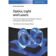 Optics, Light and Lasers The Practical Approach to Modern Aspects of Photonics and Laser Physics