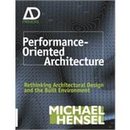 Performance-Oriented Architecture Rethinking Architectural Design and the Built Environment