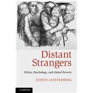 Distant Strangers: Ethics, Psychology, and Global Poverty