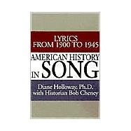 American History in Song : Lyrics from 1900 to 1945