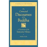 The Connected Discourses of the Buddha A New Translation of the Samyutta Nikaya