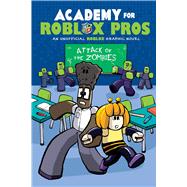 Attack of the Zombies (Academy for Roblox Pros Graphic Novel #1)