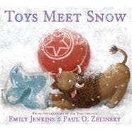 Toys Meet Snow Being the Wintertime Adventures of a Curious Stuffed Buffalo, a Sensitive Plush Stingray, and a Book-loving Rubber Ball