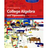 Investigating College Algebra and Trigonometry with Technology, with Student CD-Rom and Access Code Card