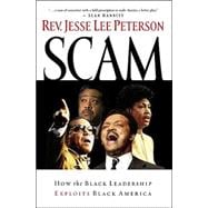 Scam : How the Black Leadership Exploits Black America,9780785263319