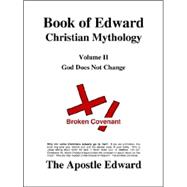 Book of Edward Christian Mythology Vol. II : God Does Not Change