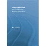 Overheard Voices: Address and Subjectivity in Postmodern American Poetry