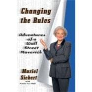 Changing the Rules Adventures of a Wall Street Maverick