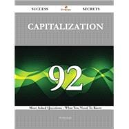 Capitalization 92 Success Secrets - 92 Most Asked Questions On Capitalization - What You Need To Know