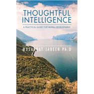 Thoughtful Intelligence a Practical Guide for Moral Development
