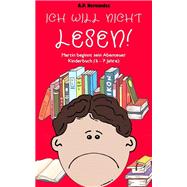 Ich will nicht lesen! Martin beginnt sein Abenteuer. Kinderbuch (6 - 7 Jahre)