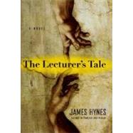The Lecturer's Tale A Novel