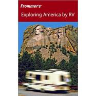 Frommer's<sup>®</sup> Exploring America by RV, 4th Edition