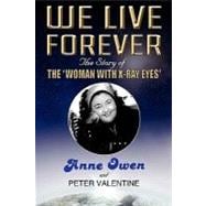 We Live Forever - the Story of the Woman with X-Ray Eyes