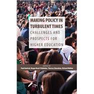 Making Policy in Turbulent Times: Challenges and Prospects for Higher Education