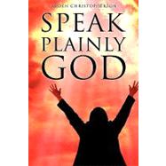 Speak Plainly God