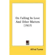 On Falling In Love And Other Matters