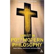 Christ in Postmodern Philosophy : Gianni Vattimo, Rene Girard, and Slavoj Zizek