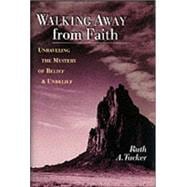 Walking Away from Faith : Unraveling the Mystery of Belief and Unbelief